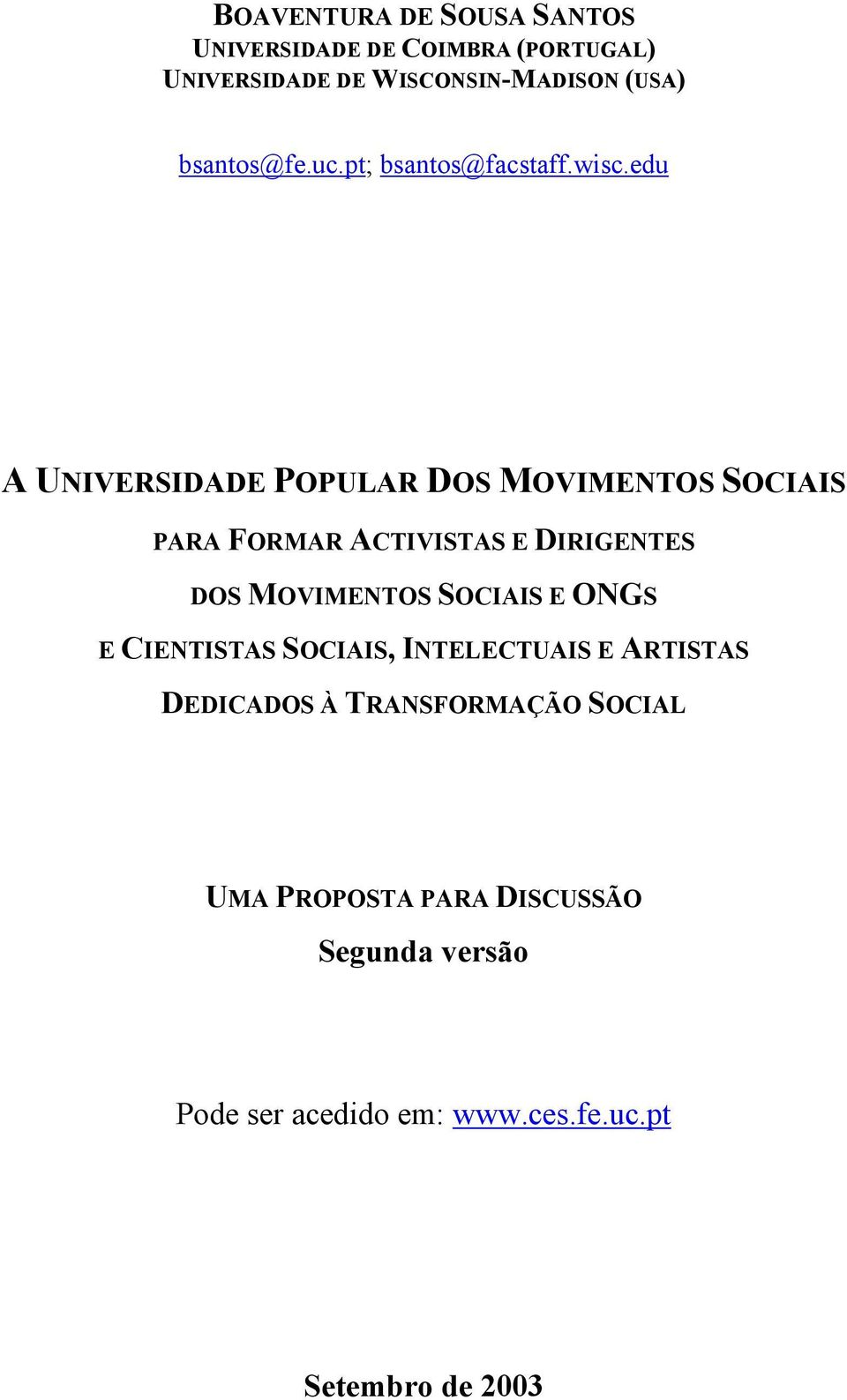 edu A UNIVERSIDADE POPULAR DOS MOVIMENTOS SOCIAIS PARA FORMAR ACTIVISTAS E DIRIGENTES DOS MOVIMENTOS SOCIAIS