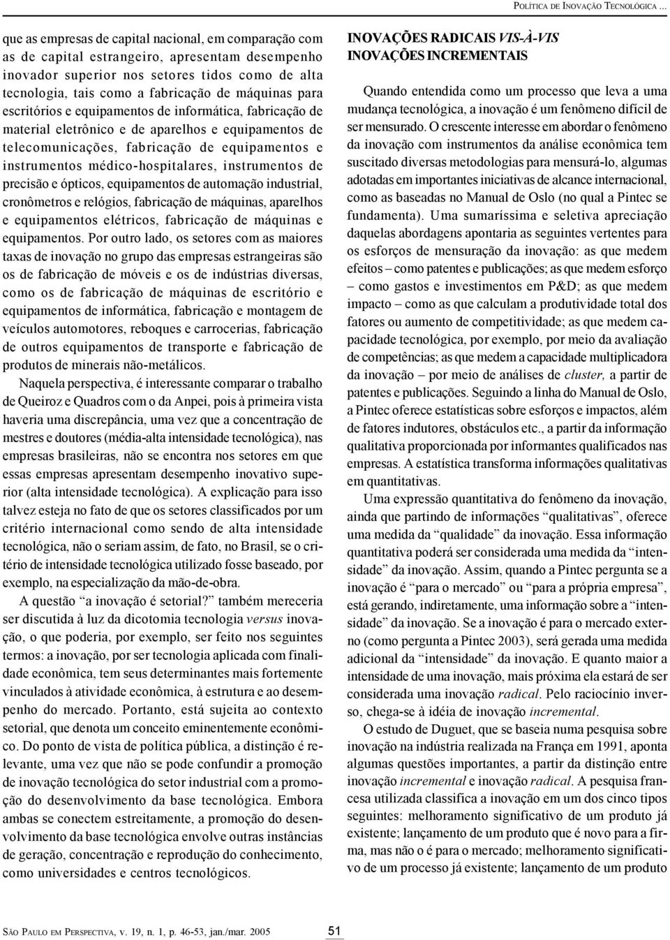 máquinas para escritórios e equipamentos de informática, fabricação de material eletrônico e de aparelhos e equipamentos de telecomunicações, fabricação de equipamentos e instrumentos