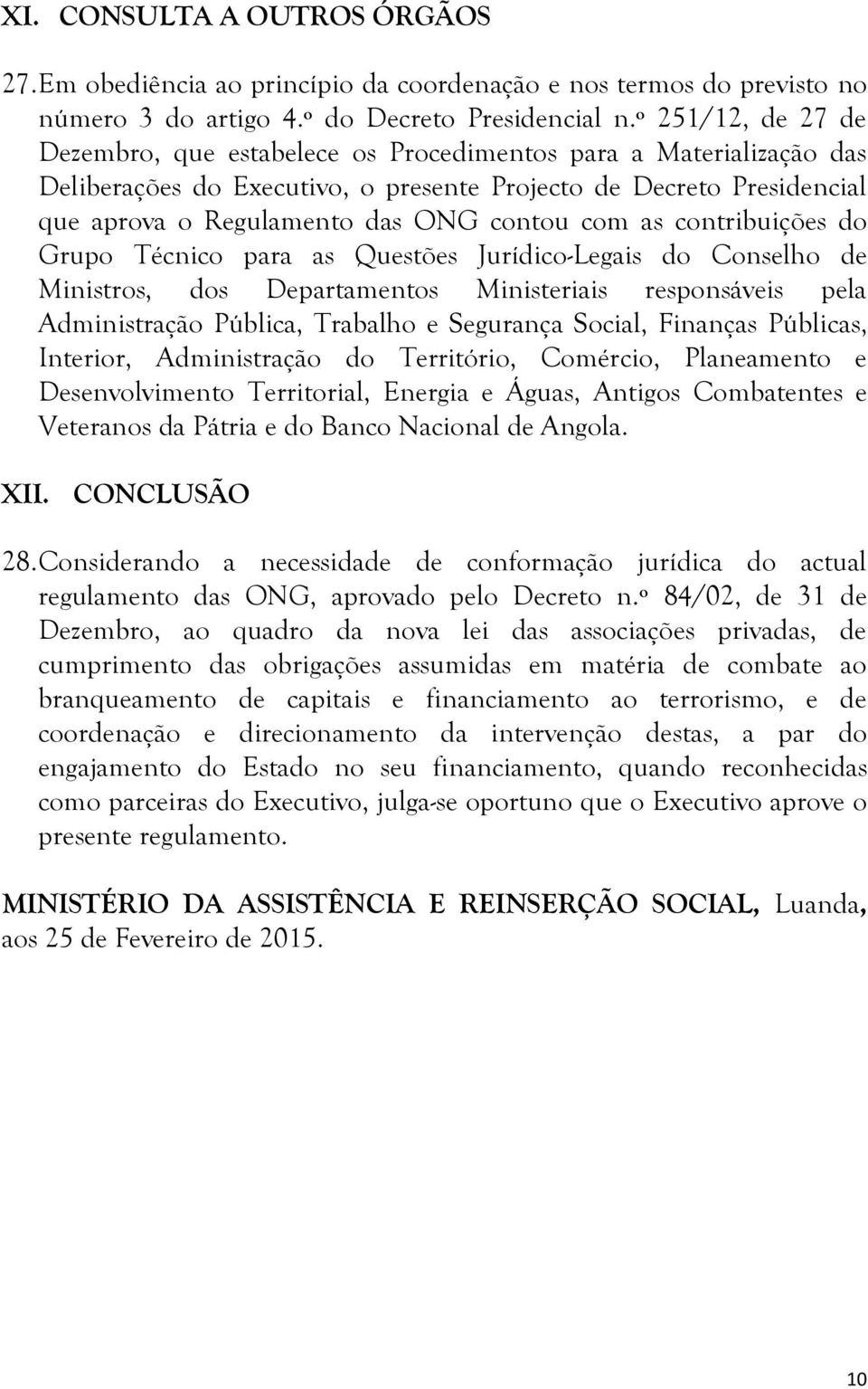 com as contribuições do Grupo Técnico para as Questões Jurídico-Legais do Conselho de Ministros, dos Departamentos Ministeriais responsáveis pela Administração Pública, Trabalho e Segurança Social,