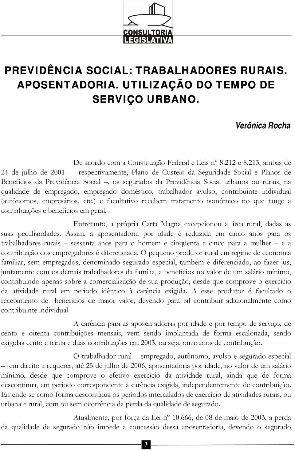 qualidade de empregado, empregado doméstico, trabalhador avulso, contribuinte individual (autônomos, empresários, etc.