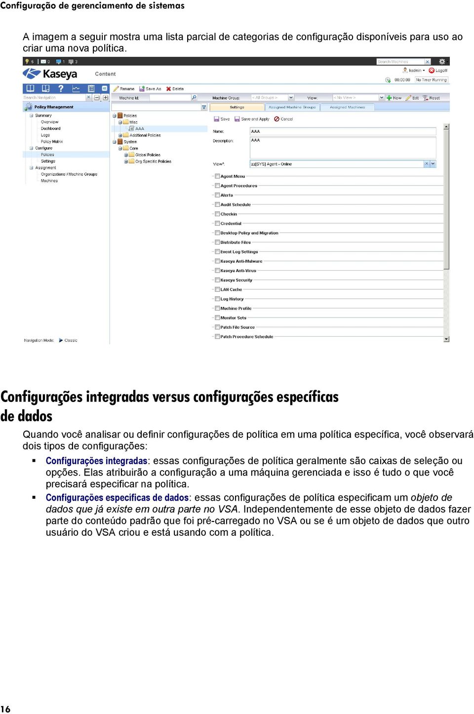 Configurações integradas: essas configurações de política geralmente são caixas de seleção ou opções.