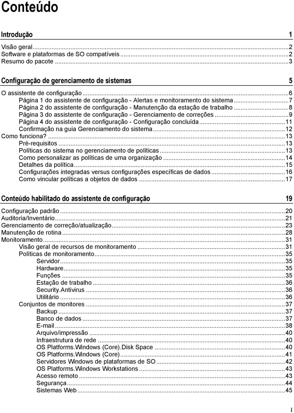 .. 8 Página 3 do assistente de configuração - Gerenciamento de correções... 9 Página 4 do assistente de configuração - Configuração concluída... 11 Confirmação na guia Gerenciamento do sistema.