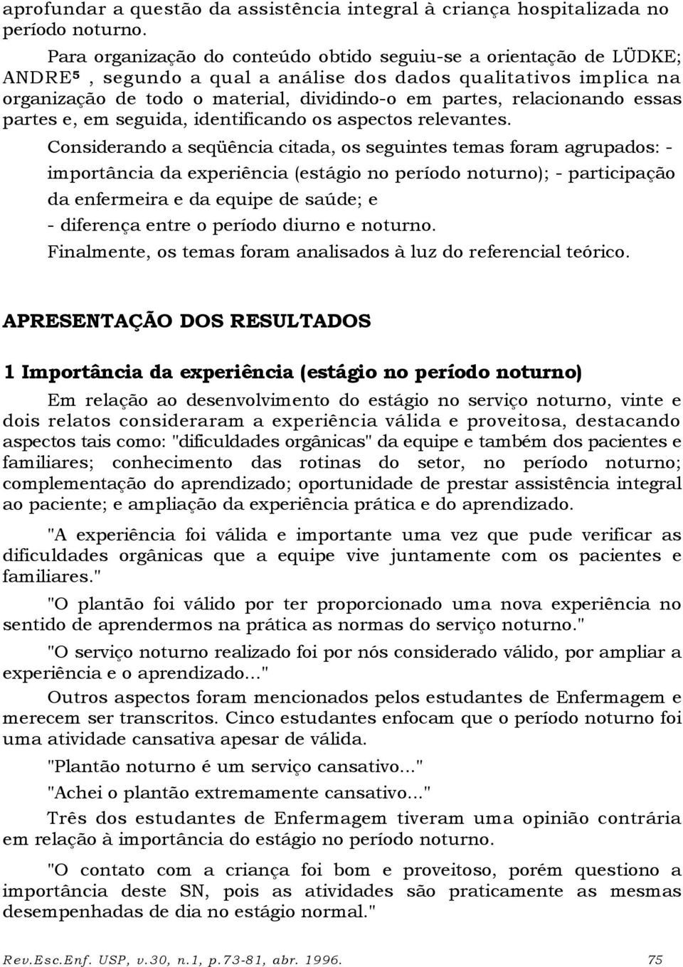 relacionando essas partes e, em seguida, identificando os aspectos relevantes.