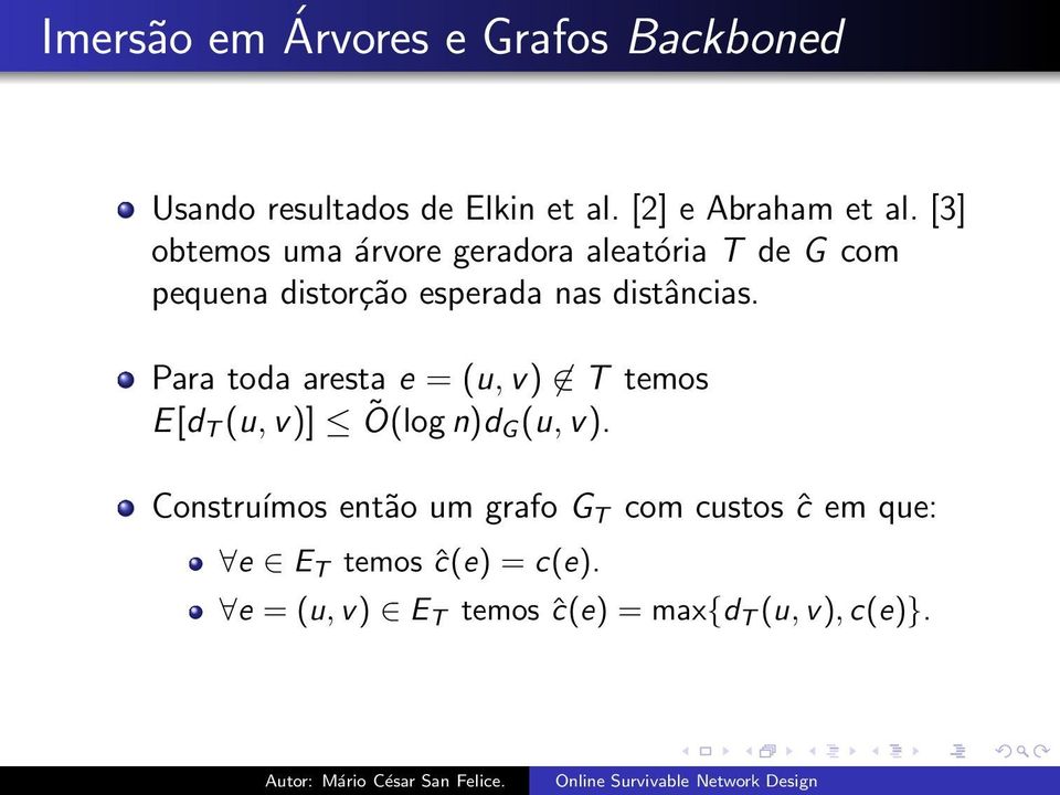 Para toda aresta e = (u, v) T temos E[d T (u, v)] Õ(log n)d G(u, v).