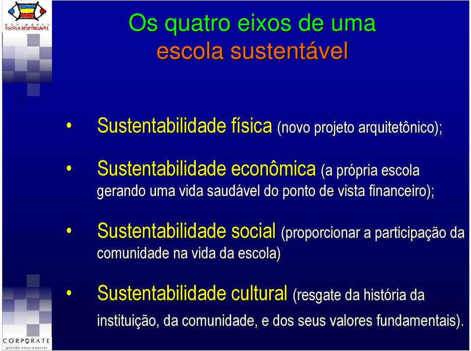 financeiro); Sustentabilidade social (proporcionar a participa (proporcionar a participação da comunidade na