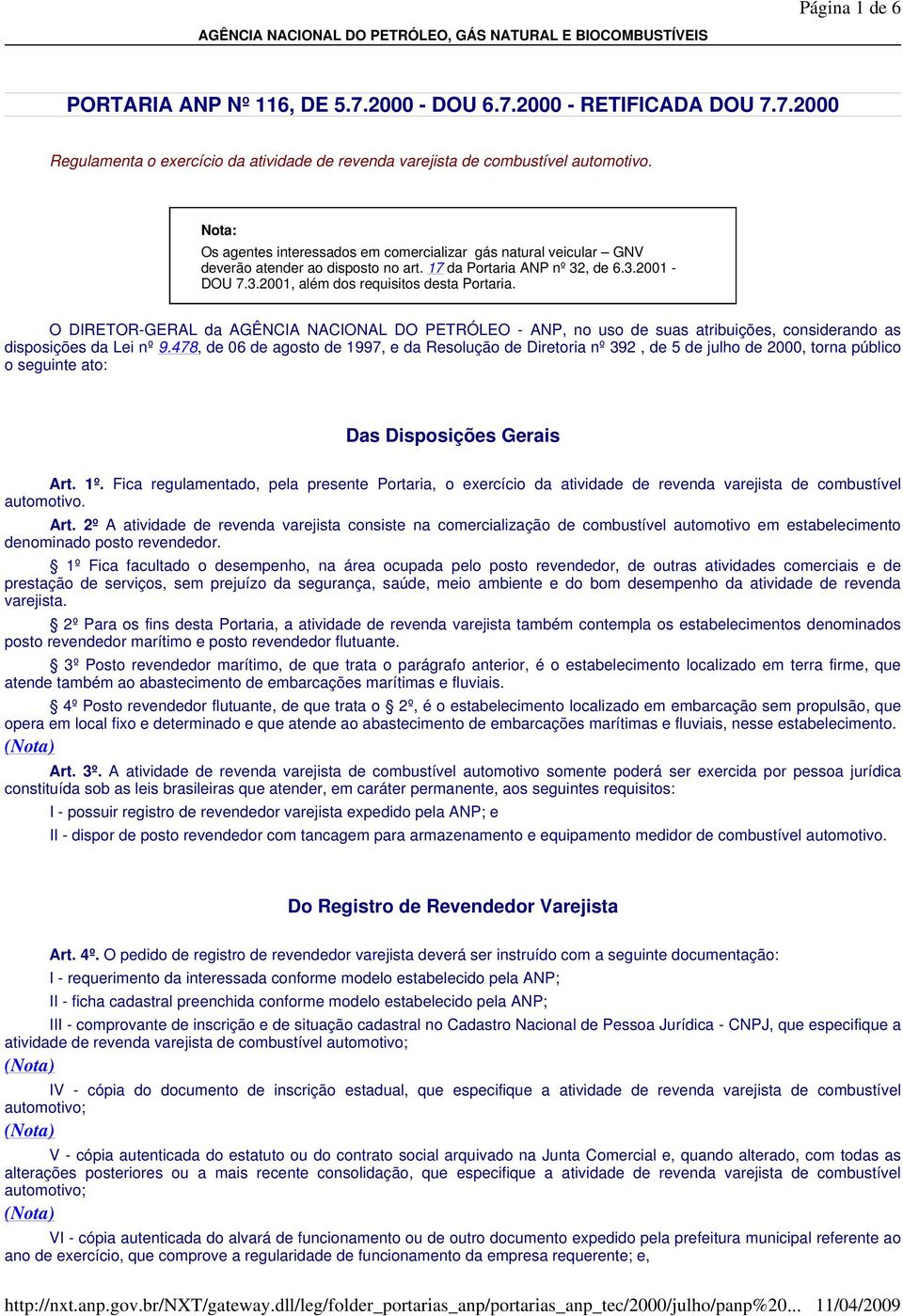 O DIRETOR-GERAL da AGÊNCIA NACIONAL DO PETRÓLEO - ANP, no uso de suas atribuições, considerando as disposições da Lei nº 9.