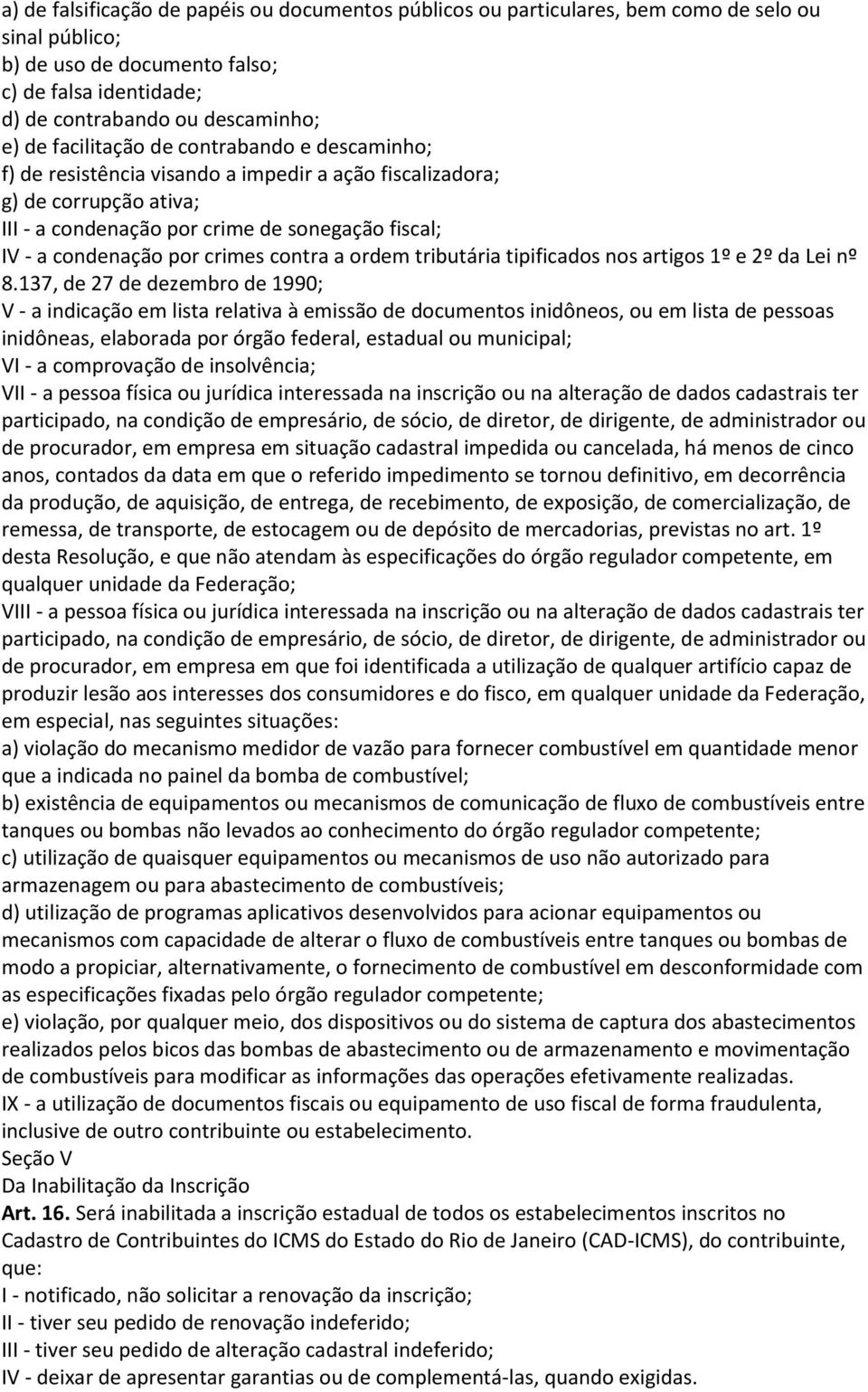 crimes contra a ordem tributária tipificados nos artigos 1º e 2º da Lei nº 8.