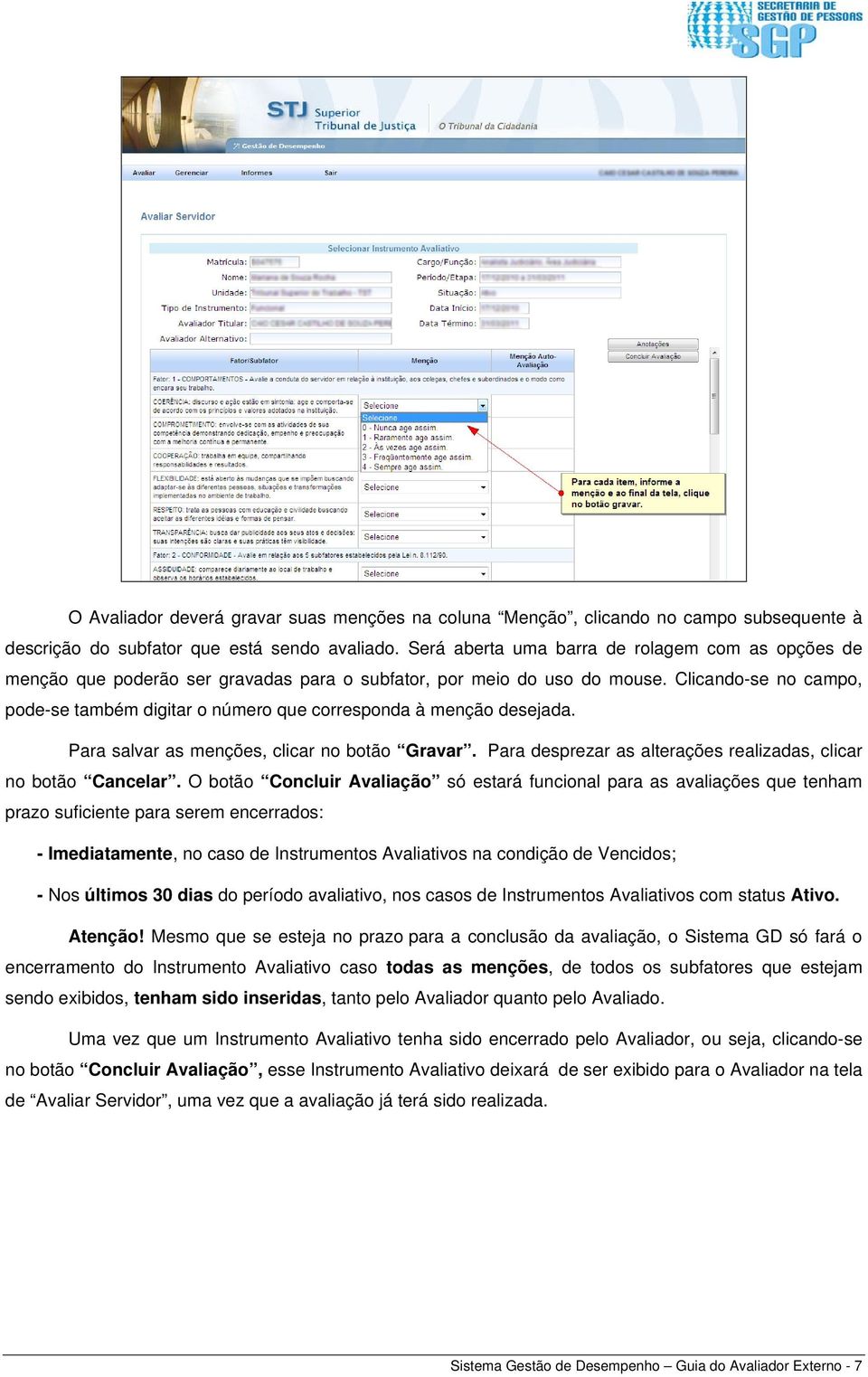 Clicando-se no campo, pode-se também digitar o número que corresponda à menção desejada. Para salvar as menções, clicar no botão Gravar.