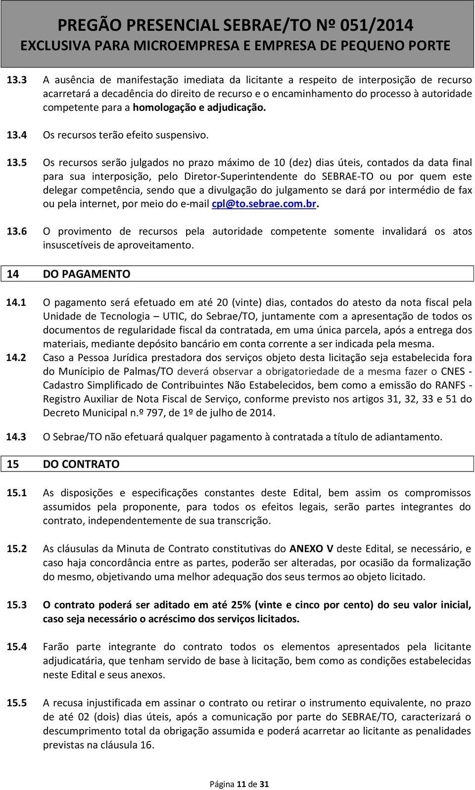 4 Os recursos terão efeito suspensivo. 13.