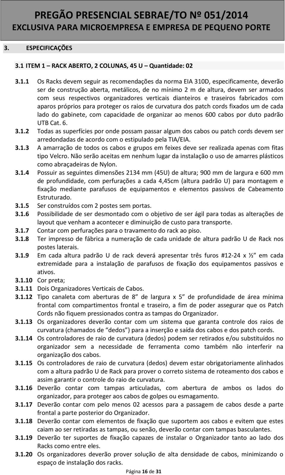 RACK ABERTO, 2 COLUNAS, 45 U Quantidade: 02 3.1.