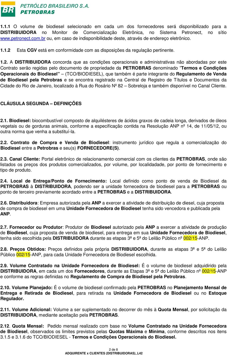 Esta CGV está em conformidade com as disposições da regulação pertinente. 1.2.