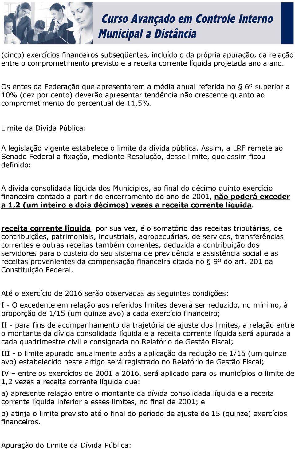 Limite da Dívida Pública: A legislação vigente estabelece o limite da dívida pública.