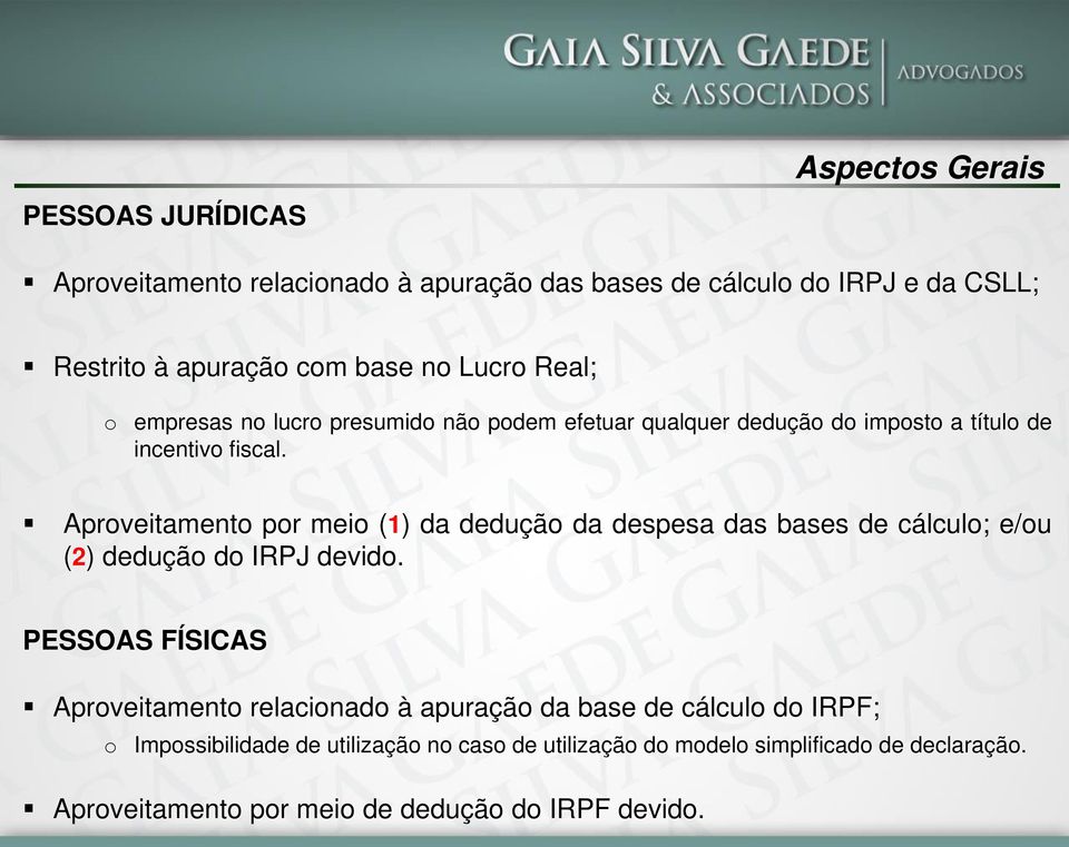 Aproveitamento por meio (1) da dedução da despesa das bases de cálculo; e/ou (2) dedução do IRPJ devido.