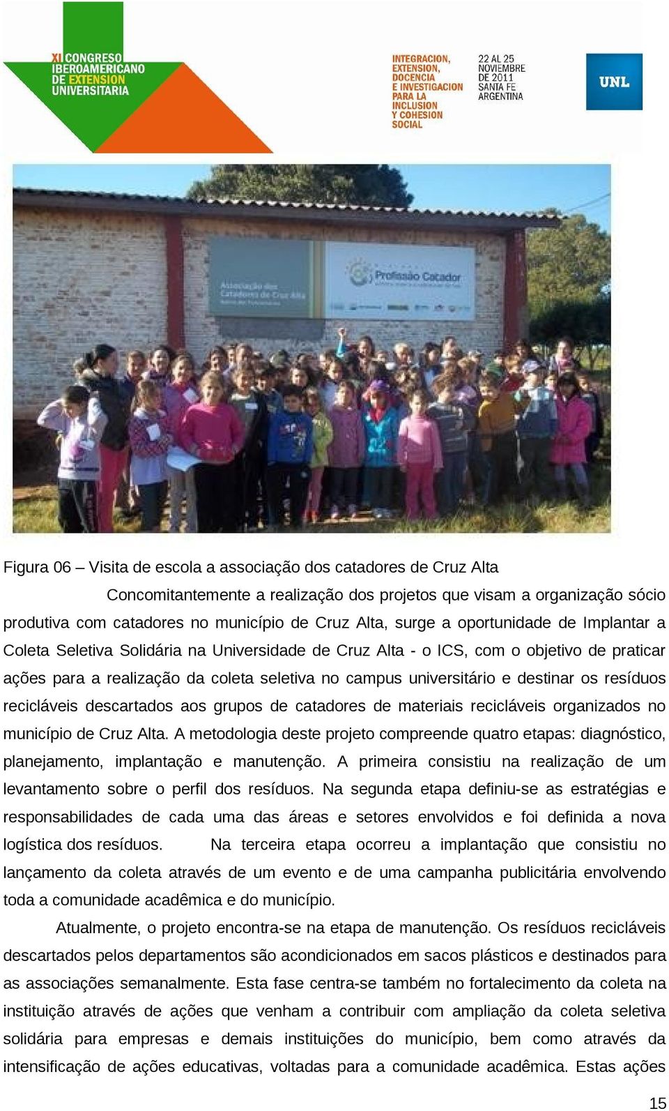 resíduos recicláveis descartados aos grupos de catadores de materiais recicláveis organizados no município de Cruz Alta.