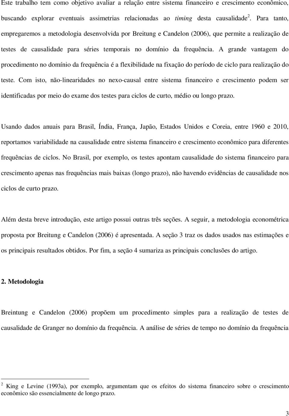 A grande vanagem do procedimeno no domínio da frequência é a flexibilidade na fixação do período de ciclo para realização do ese.