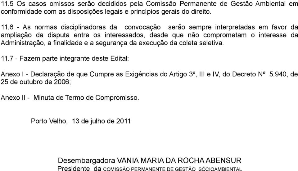 finalidade e a segurança da execução da coleta seletiva. 11.