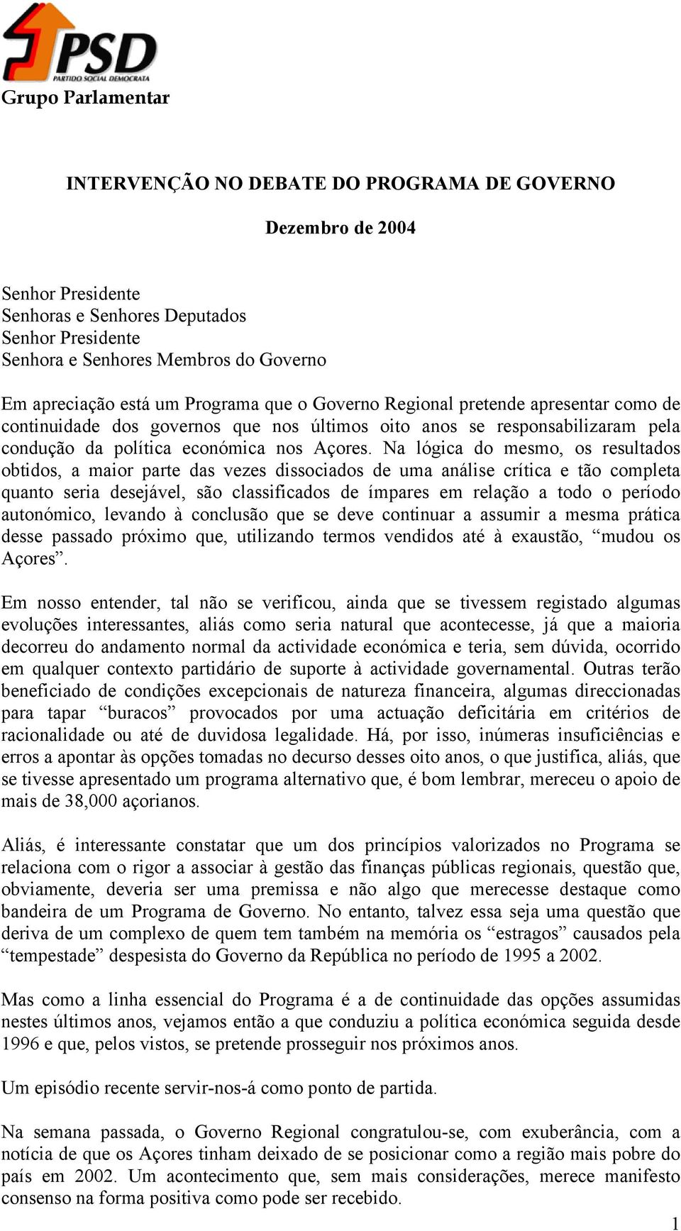 Na lógica do mesmo, os resultados obtidos, a maior parte das vezes dissociados de uma análise crítica e tão completa quanto seria desejável, são classificados de ímpares em relação a todo o período