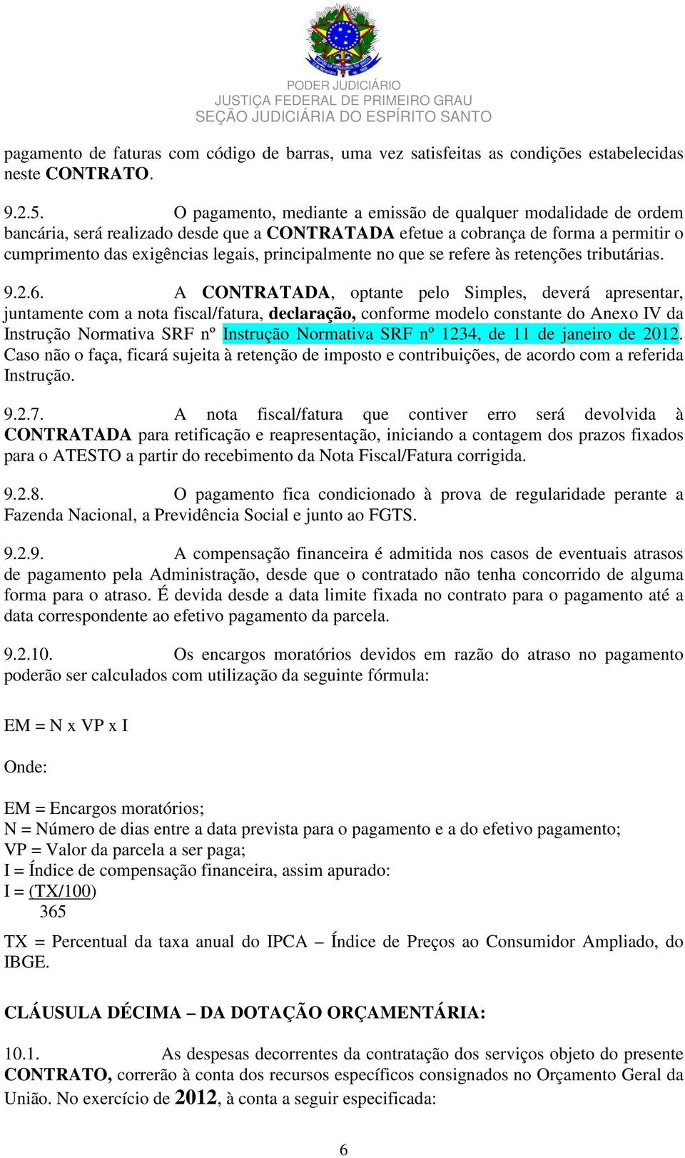 principalmente no que se refere às retenções tributárias. 9.2.6.