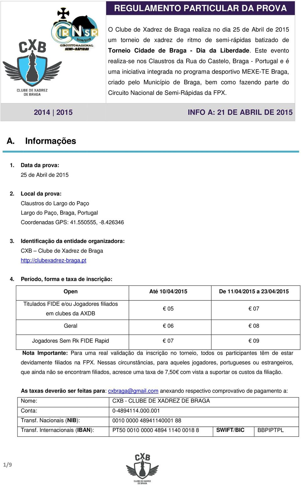 Circuito Nacional de Semi-Rápidas da FPX. 2014 2015 INFO A: 21 DE ABRIL DE 2015 A. Informações 1. Data da prova: 25 de Abril de 2015 2.