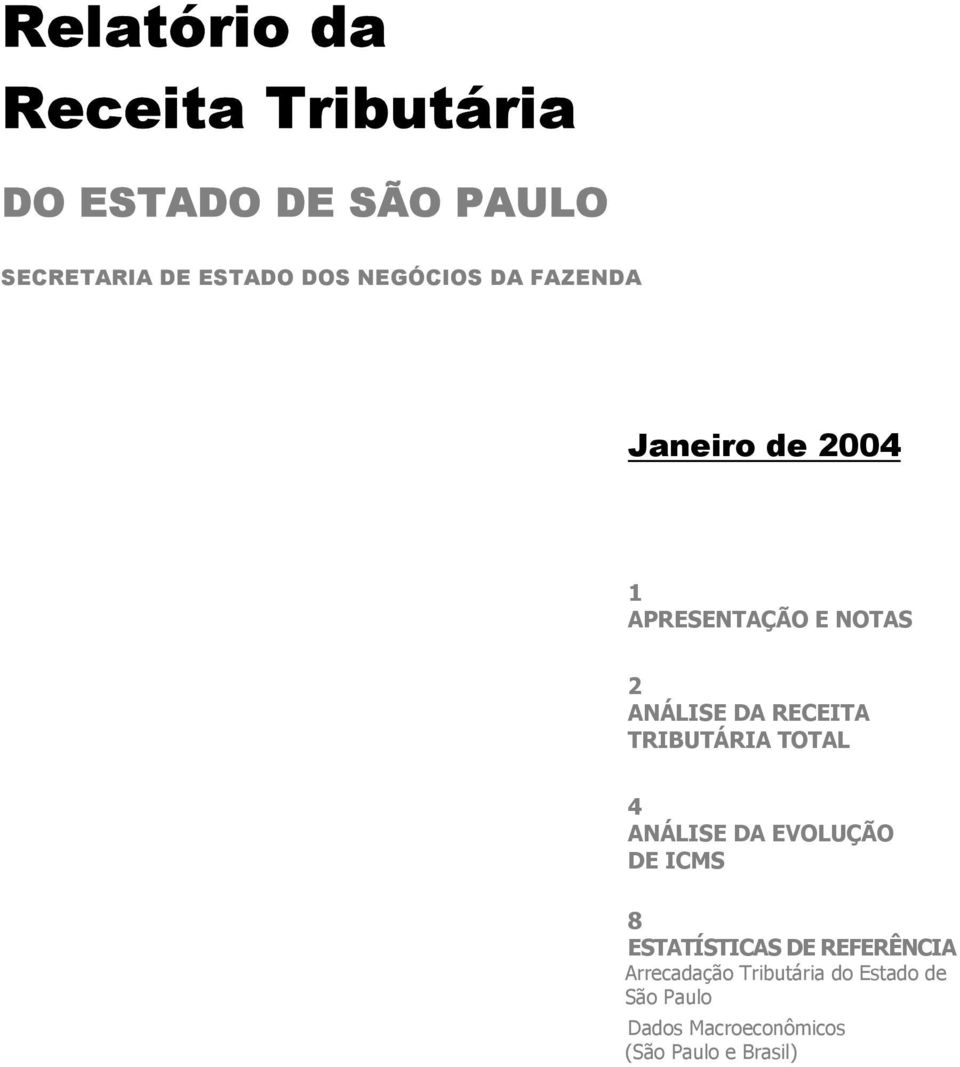 TRIBUTÁRIA TOTAL 4 ANÁLISE DA EVOLUÇÃO DE ICMS 8 ESTATÍSTICAS DE REFERÊNCIA