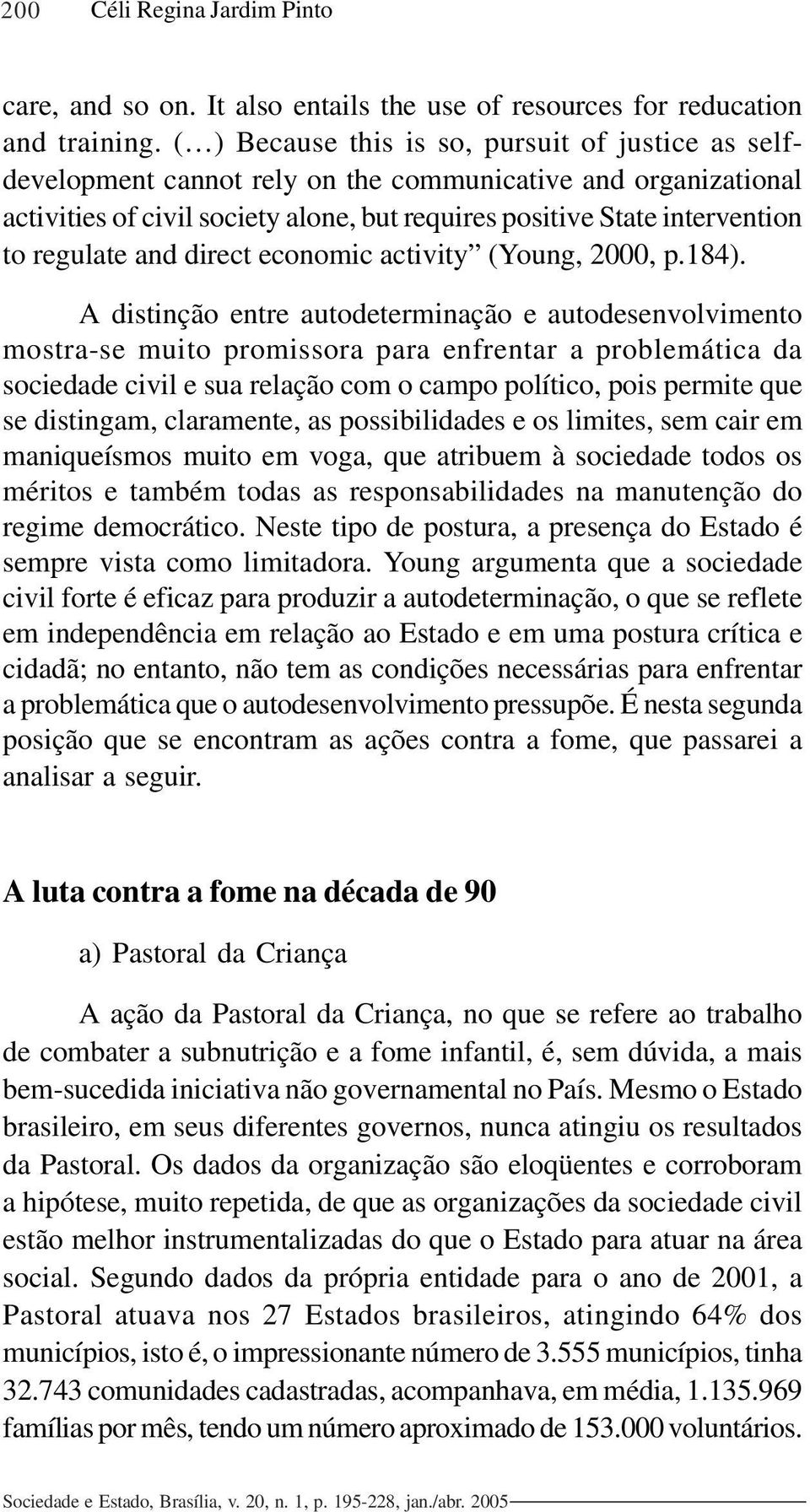 regulate and direct economic activity (Young, 2000, p.184).