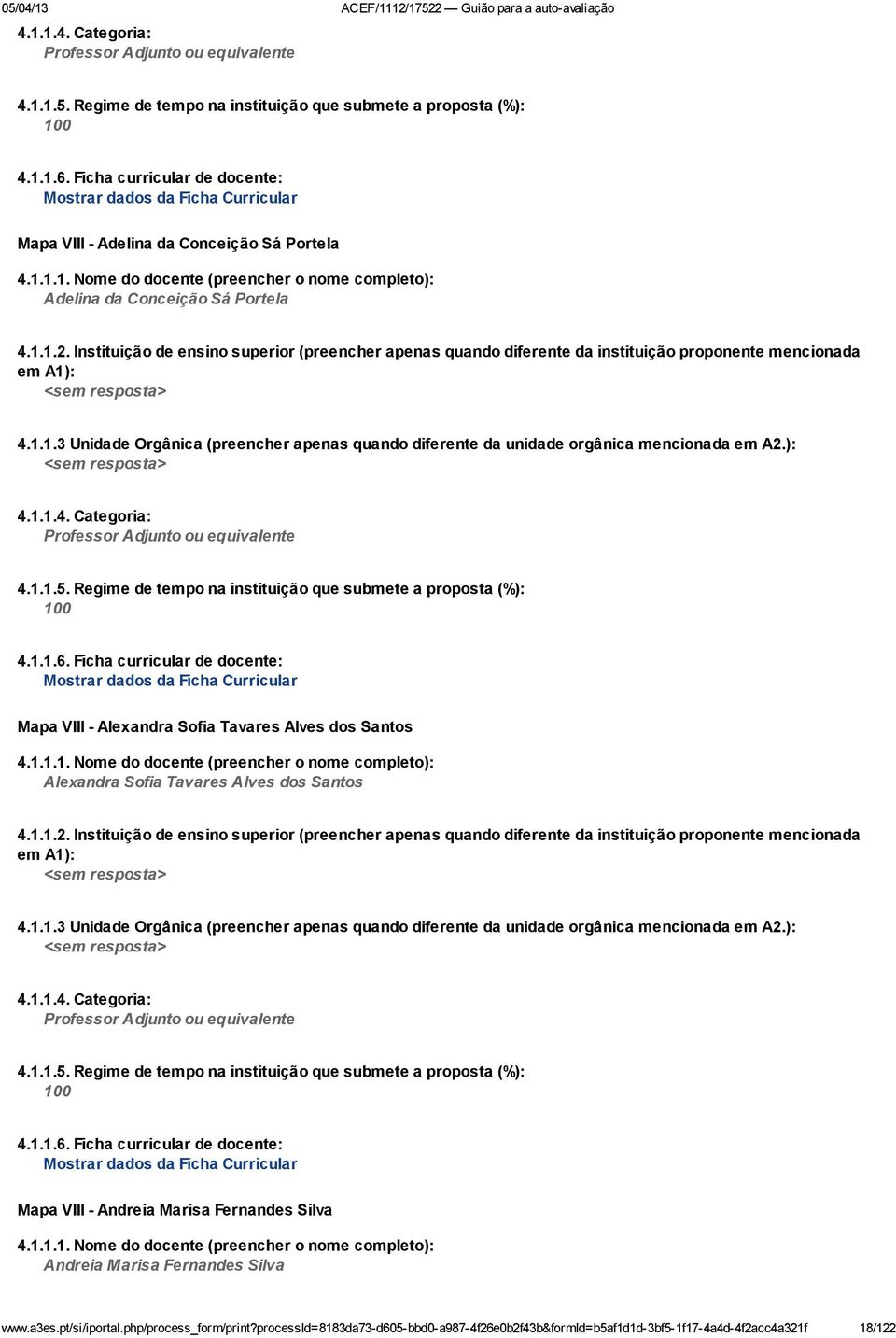 Instituição de ensino superior (preencher apenas quando diferente da instituição proponente mencionada em A1): 4.1.1.3 Unidade Orgânica (preencher apenas quando diferente da unidade orgânica mencionada em A2.