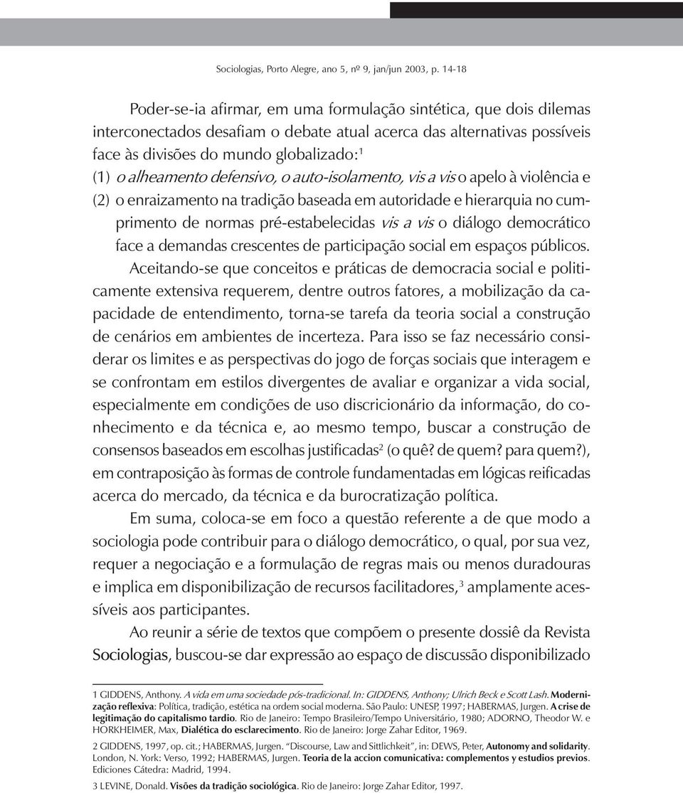 diálogo democrático face a demandas crescentes de participação social em espaços públicos.