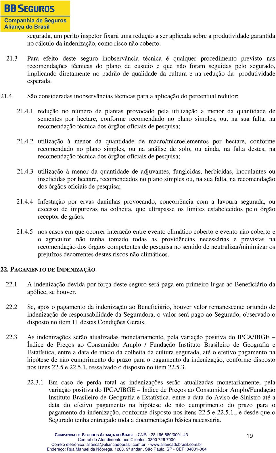 padrão de qualidade da cultura e na redução da produtividade esperada. 21.4 