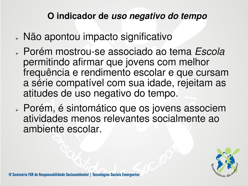 escolar e que cursam a série compatível com sua idade, rejeitam as atitudes de uso negativo do