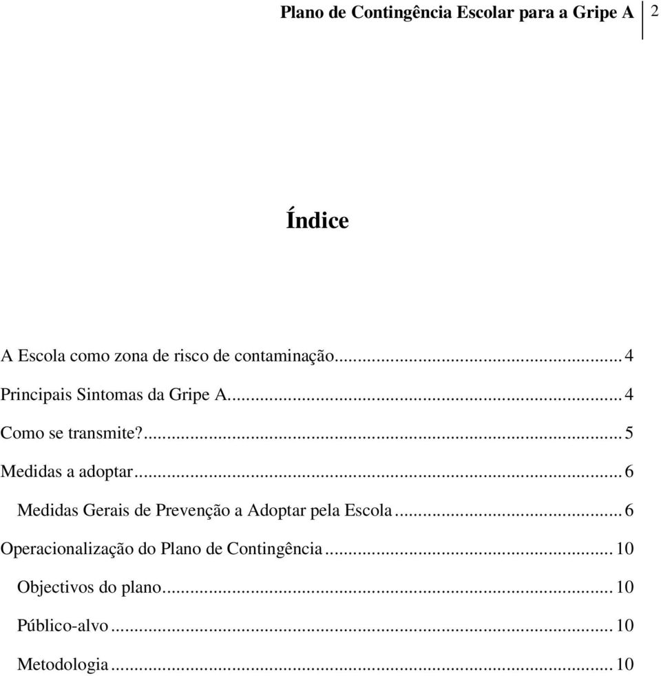 ... 5 Medidas a adoptar... 6 Medidas Gerais de Prevenção a Adoptar pela Escola.