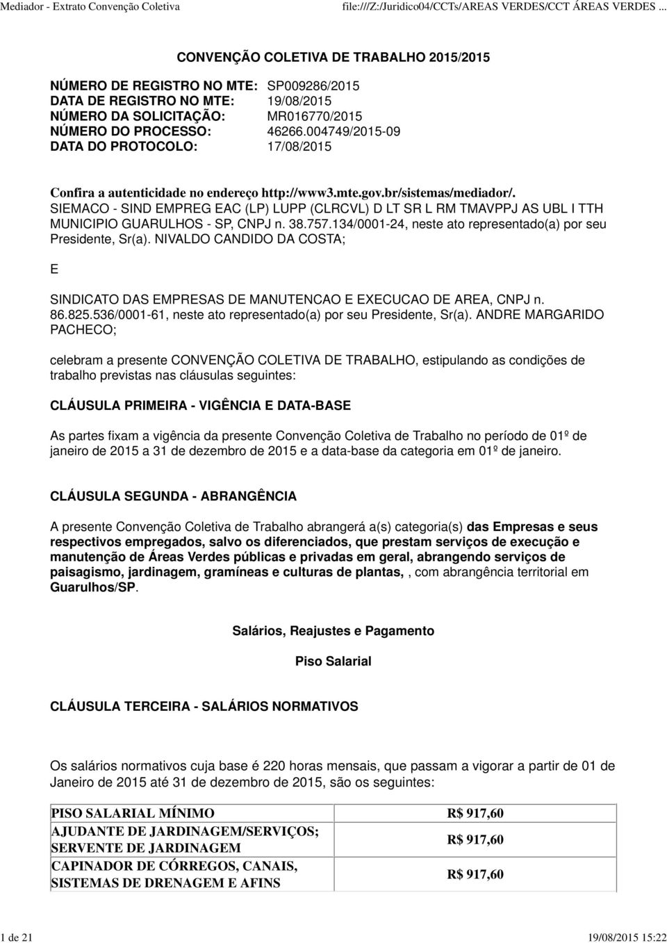 PROCESSO: 46266.004749/2015-09 DATA DO PROTOCOLO: 17/08/2015 Confira a autenticidade no endereço http://www3.mte.gov.br/sistemas/mediador/.