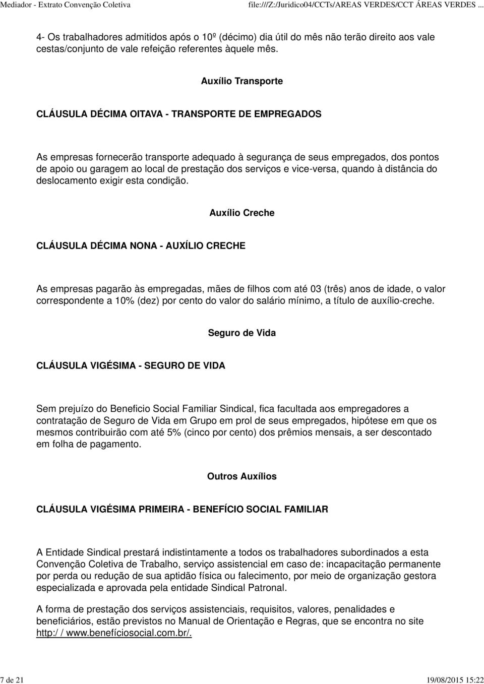 dos serviços e vice-versa, quando à distância do deslocamento exigir esta condição.