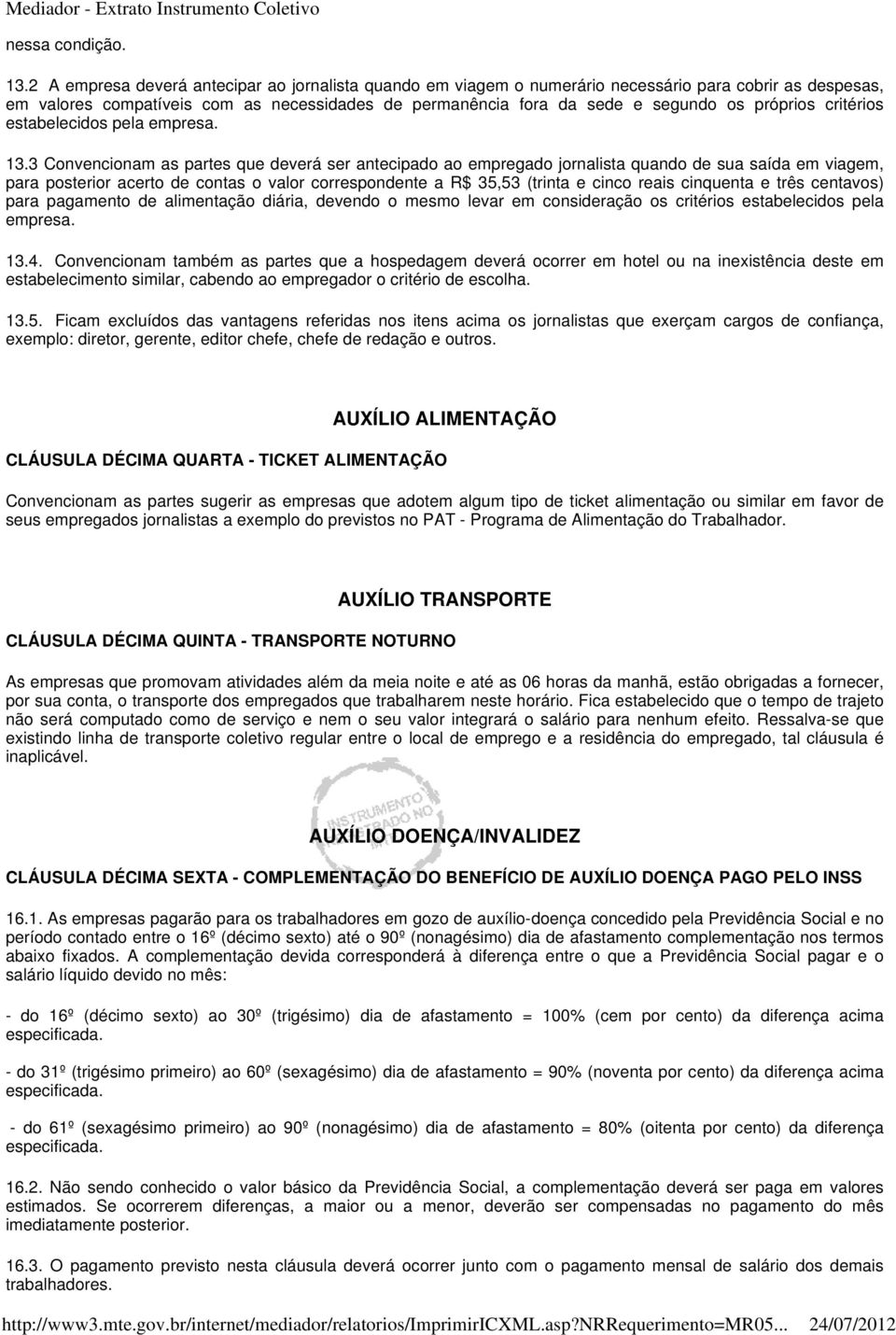 próprios critérios estabelecidos pela empresa. 13.