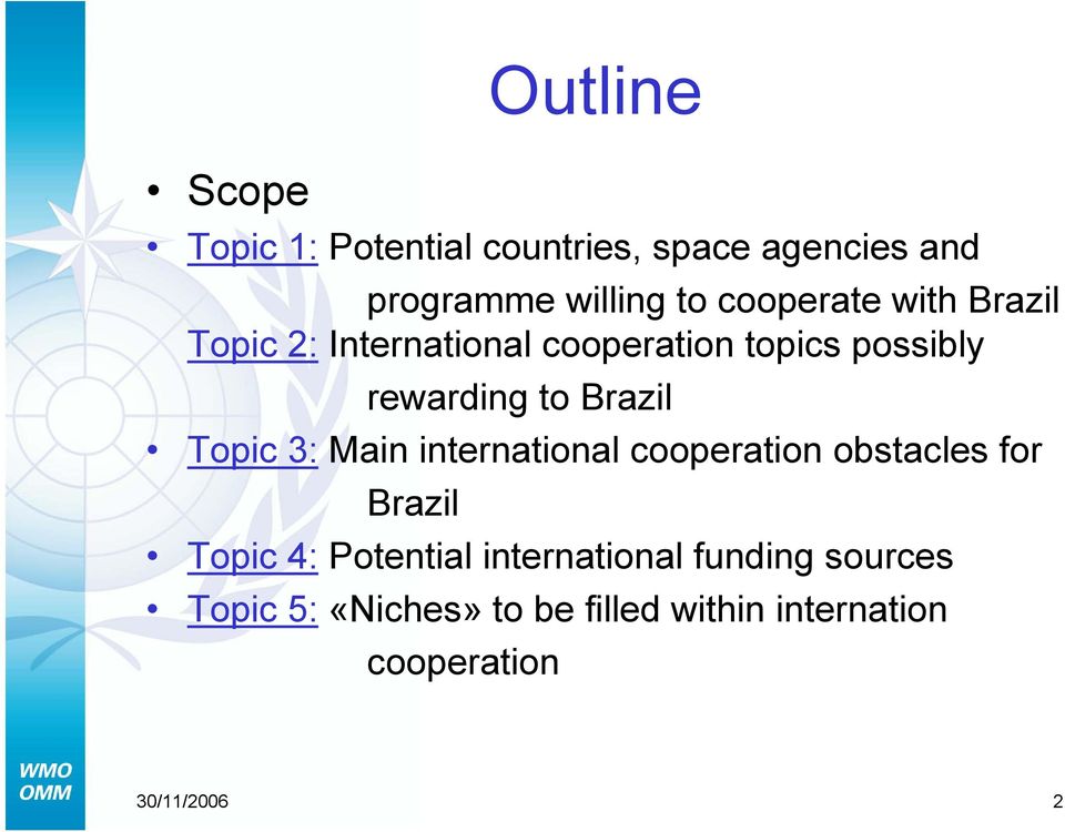 Brazil Topic 3: Main international cooperation obstacles for Brazil Topic 4: Potential