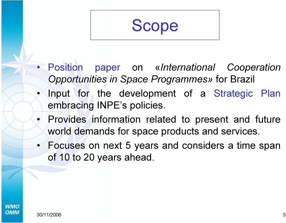 Provides information related to present and future world demands for space products