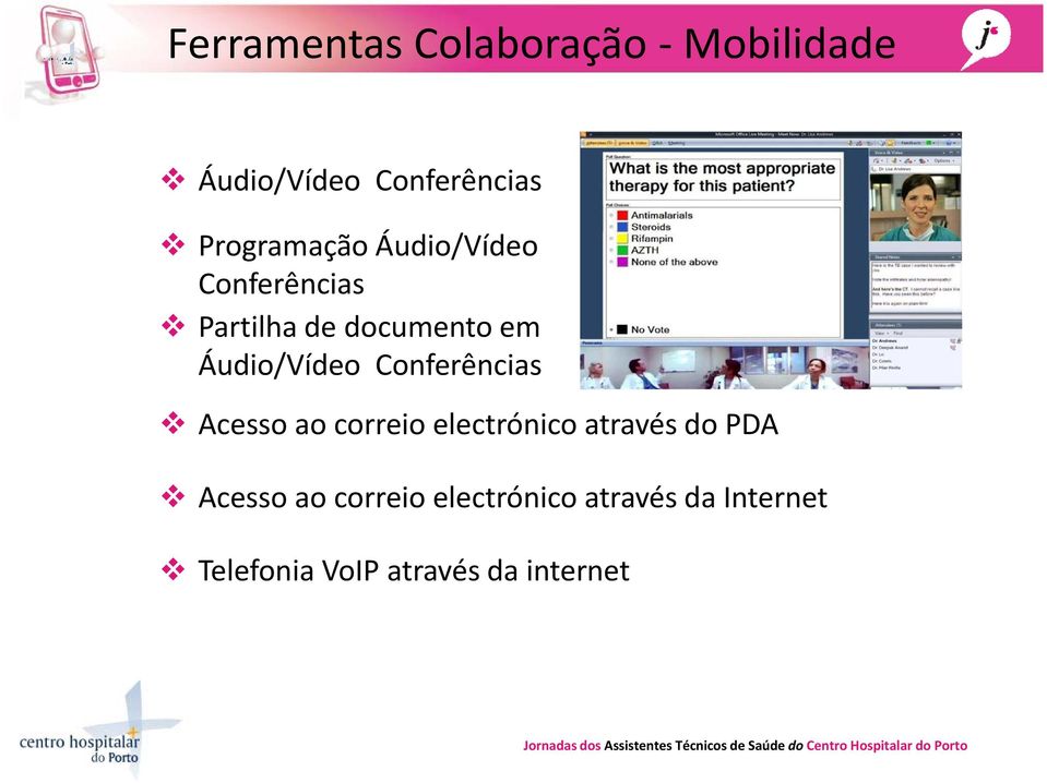 Áudio/Vídeo Conferências Acesso ao correio electrónico através do PDA