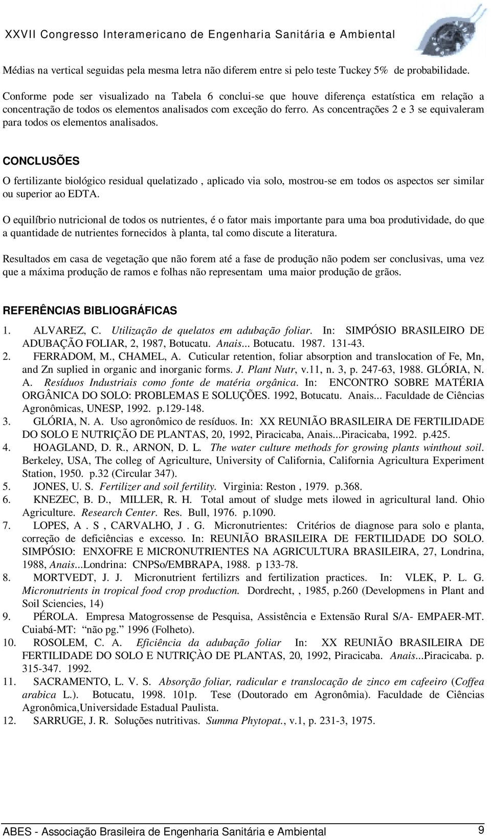 As concentrações 2 e 3 se equivaleram para todos os elementos analisados.