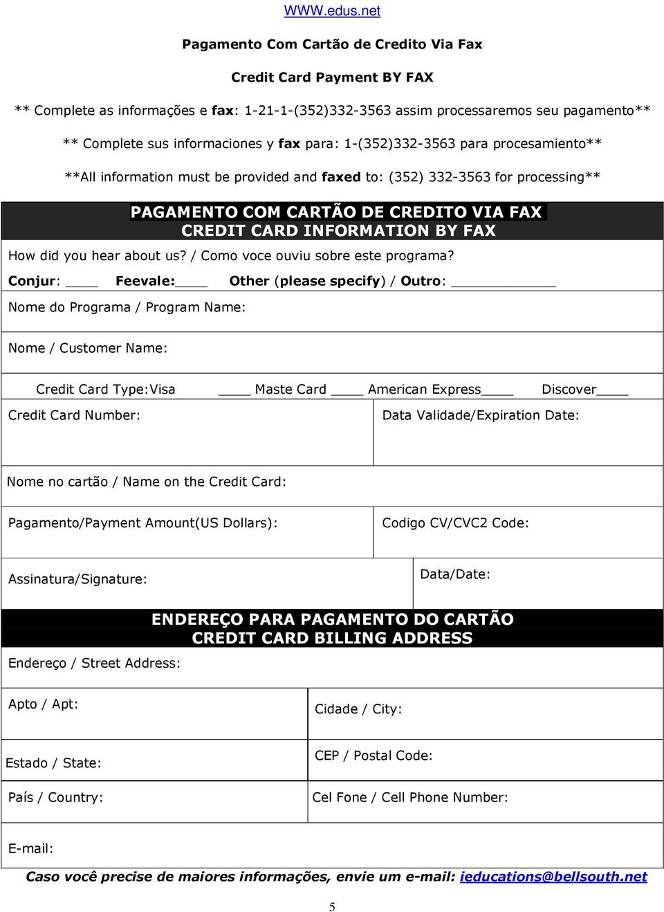 para: 1-(352)332-3563 para procesamiento** **All information must be provided and faxed to: (352) 332-3563 for processing** PAGAMENTO COM CARTÃO DE CREDITO VIA FAX CREDIT CARD INFORMATION BY FAX How