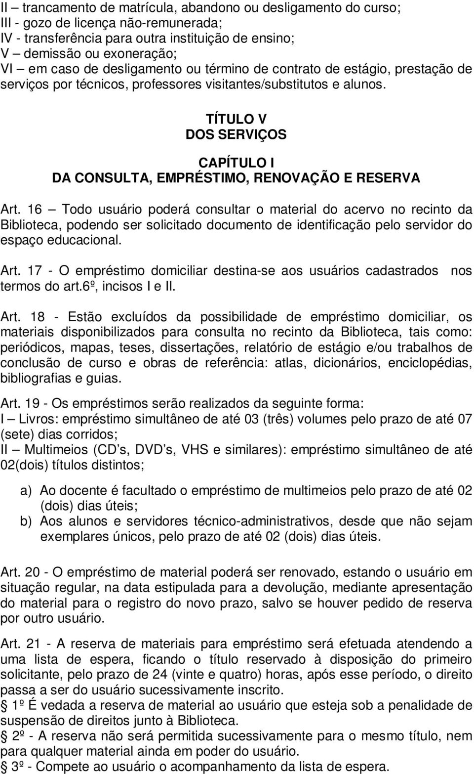 TÍTULO V DOS SERVIÇOS CAPÍTULO I DA CONSULTA, EMPRÉSTIMO, RENOVAÇÃO E RESERVA Art.