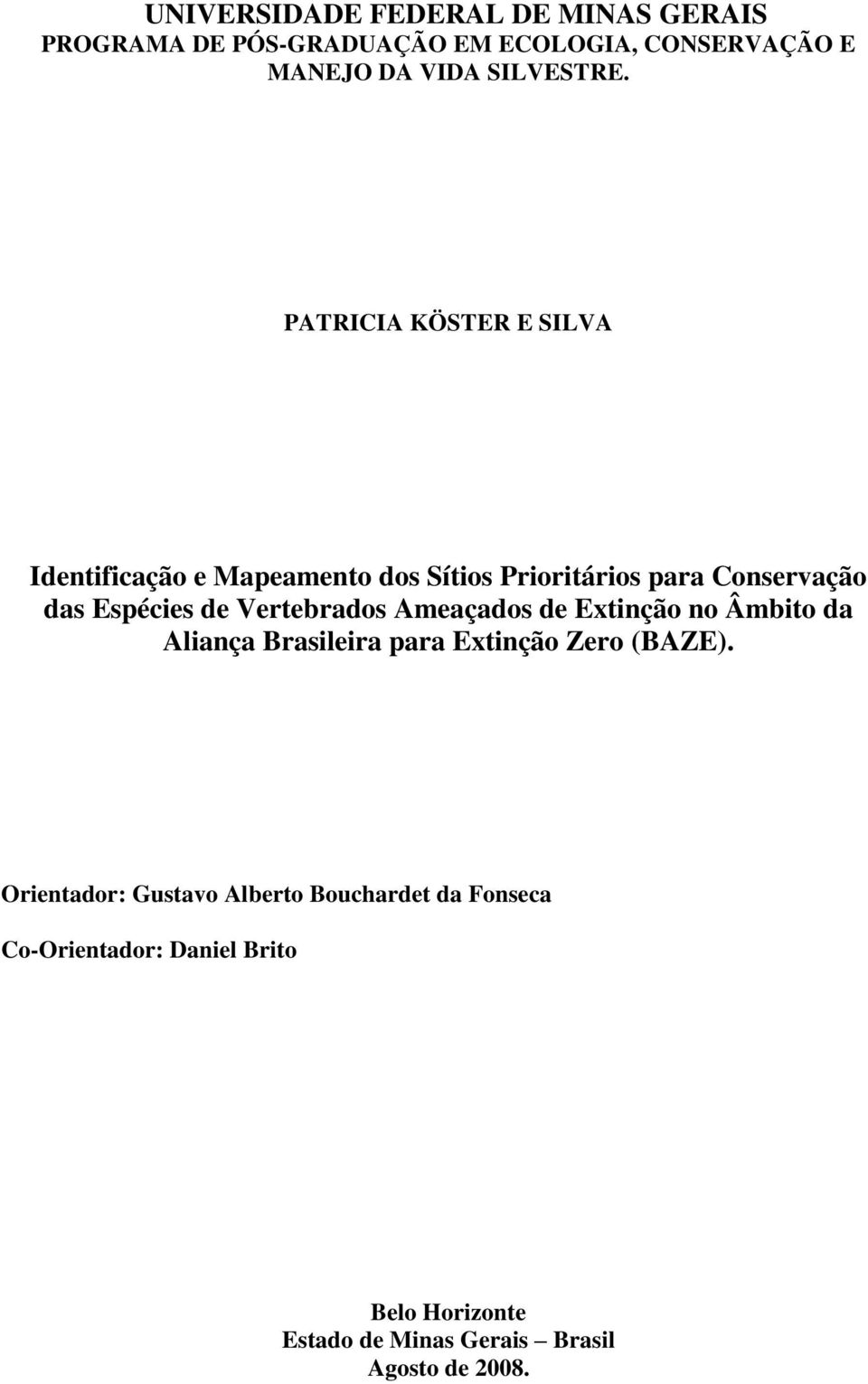 PATRICIA KÖSTER E SILVA Identificação e Mapeamento dos Sítios Prioritários para Conservação das Espécies de