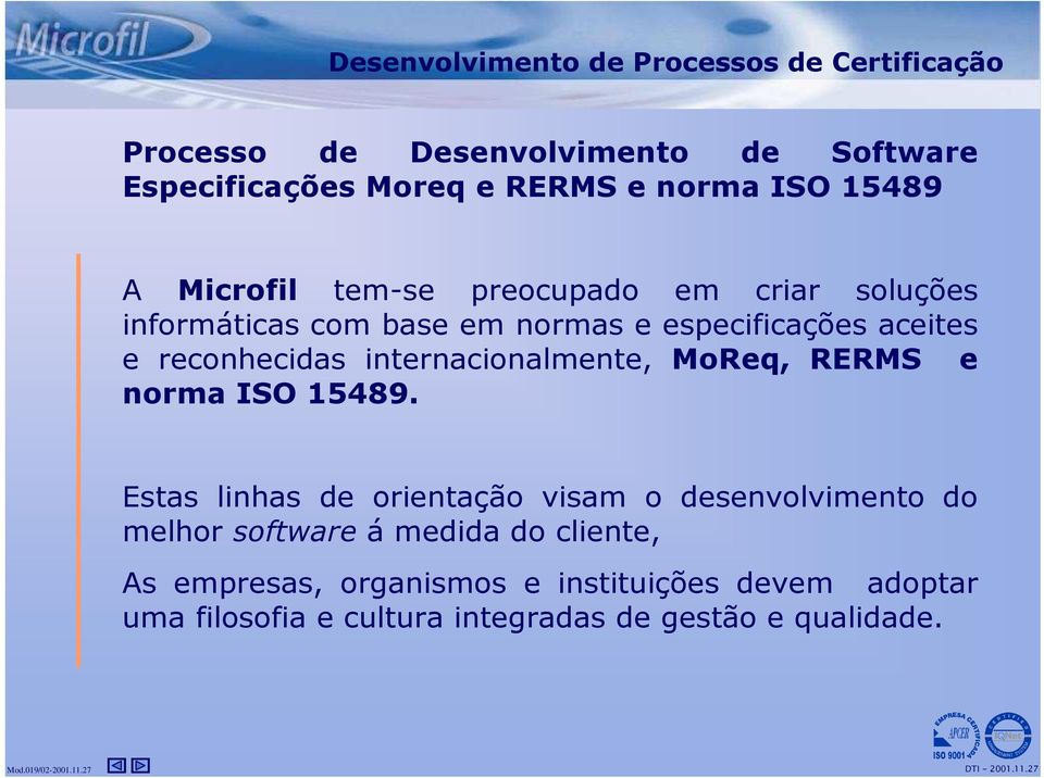 internacionalmente, MoReq, RERMS e norma ISO 15489.