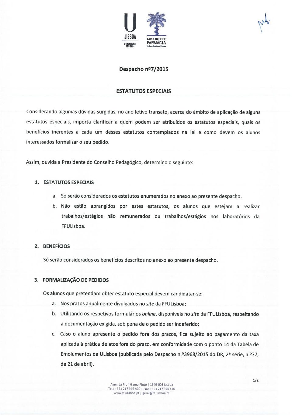 esttutos espels, quls os beneficios inerentes cd urn sses esttutos conternpldos n el e corno vem s lunos interessdos formlizr o seu pedido.