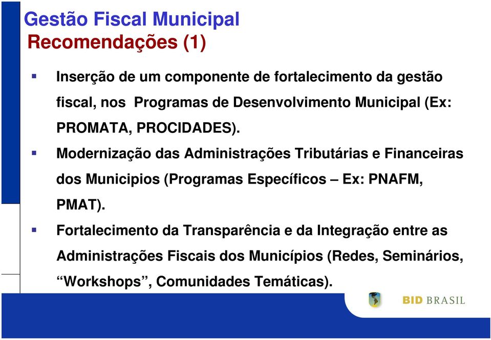 Modernização das Administrações Tributárias e Financeiras dos Municipios (Programas Específicos Ex: PNAFM,