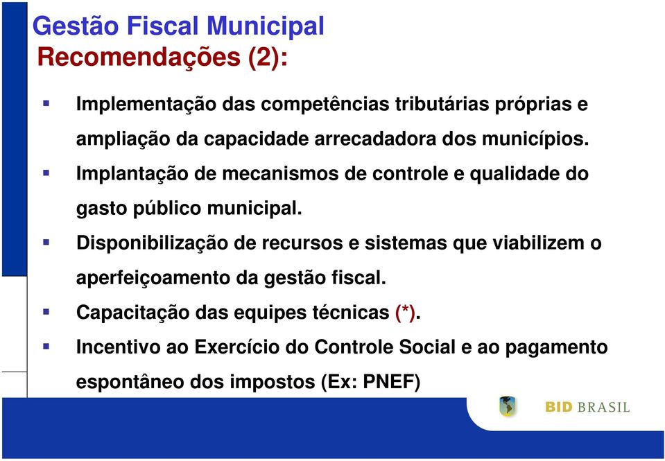 Implantação de mecanismos de controle e qualidade do gasto público municipal.