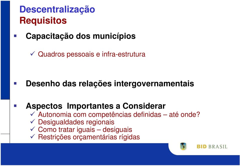 Importantes a Considerar Autonomia com competências definidas até onde?