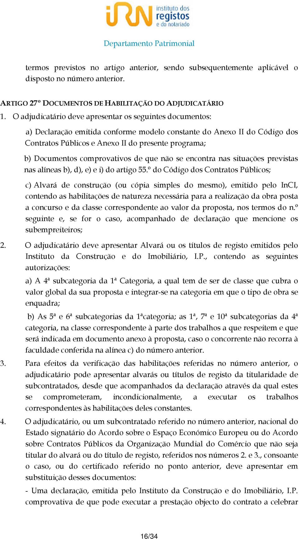 comprovativos de que não se encontra nas situações previstas nas alíneas b), d), e) e i) do artigo 55.