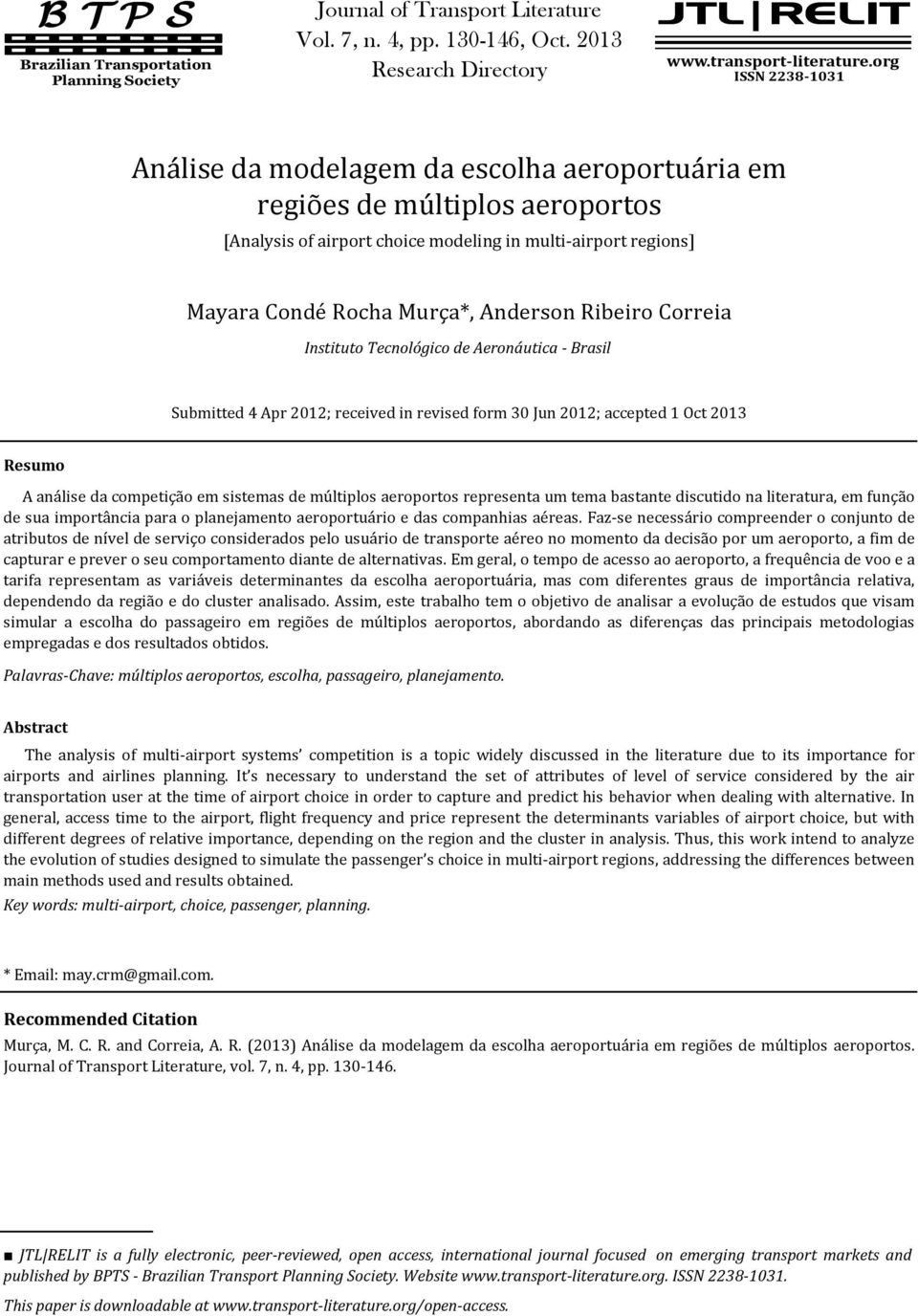 Ribeiro Correia Instituto Tecnológico de Aeronáutica - Brasil Submitted 4 Apr 2012; received in revised form 30 Jun 2012; accepted 1 Oct 2013 Resumo A análise da competição em sistemas de múltiplos