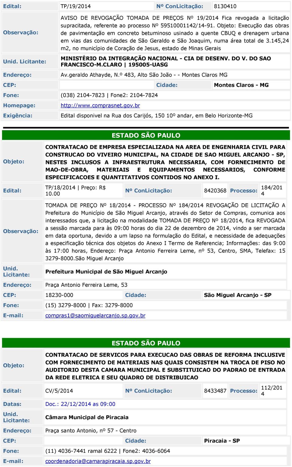 15,2 m2, no município de Coração de Jesus, estado de Minas Gerais MINISTÉRIO DA INTEGRAÇÃO NACIONAL - CIA DE DESENV. DO V. DO SAO FRANCISCO-M.CLARO 195005-UASG Av.geraldo Athayde, N.