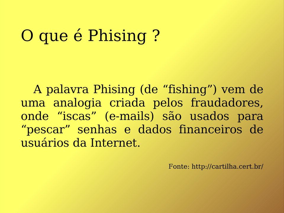 criada pelos fraudadores, onde iscas (e-mails) são