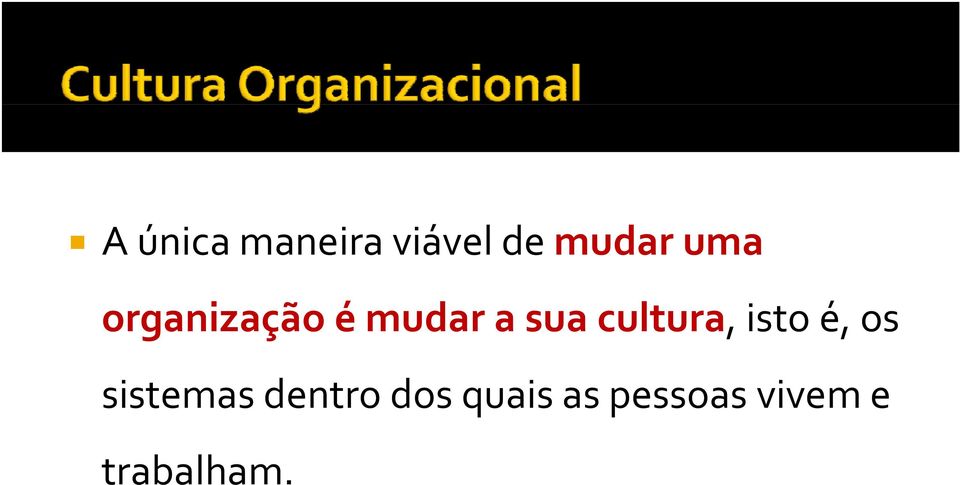 cultura, isto é, os sistemas